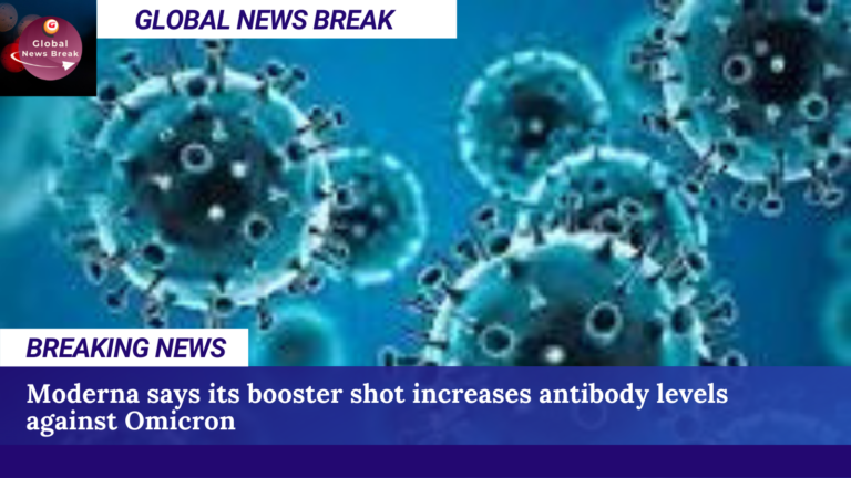 Moderna says its booster shot increases antibody levels against Omicron