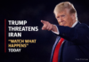 Trump Says US Is ‘Totally Destroying’ Iran, Warns: ‘Watch What Happens Today’