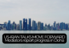 US, Iran Cite Progress in Doha Talks; Next Round After Khamenei Funeral