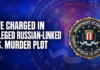Five Charged in Alleged Russian-Linked U.S. Murder Plot