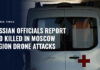 Russian Officials Say Ukrainian Drones Kill 2 in Moscow Region