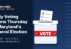 Early Voting Opens Thursday in Maryland’s General Election Graphic for early voting in Maryland's general election, Oct. 22 through Oct. 29, ahead of the Nov. 3 election. (Graphic: Virginia Times)