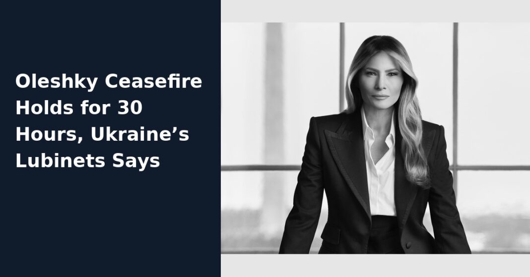Oleshky ceasefire news banner with a file portrait of first lady Melania Trump and a headline attributing the 30-hour report to Lubinets.