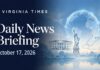 Daily News Briefing October 17, 2026 Virginia Times Daily News Briefing banner for October 17, 2026, featuring illustrations of the White House, Statue of Liberty, Virginia and a globe.